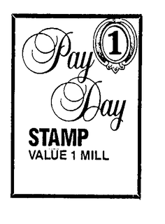 PAY DAY STAMP VALUE 1 MILL trademark