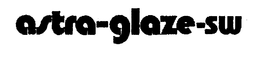 ASTRA-GLAZE-SW trademark