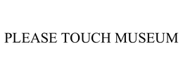 PLEASE TOUCH MUSEUM trademark