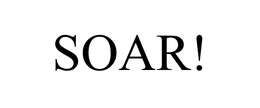 SOAR! trademark