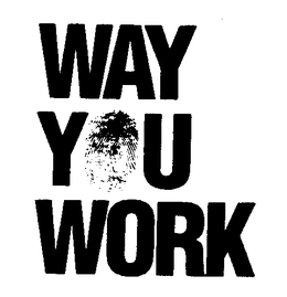 WAY YOU WORK trademark