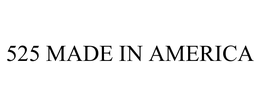 525 MADE IN AMERICA trademark
