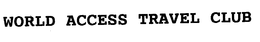WORLD ACCESS TRAVEL CLUB trademark