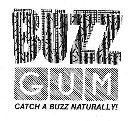 BUZZ GUM CATCH A BUZZ NATURALLY! trademark