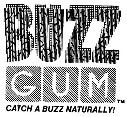 BUZZ GUM CATCH A BUZZ NATURALLY! trademark