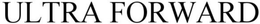ULTRA FORWARD trademark