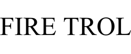 FIRE TROL trademark