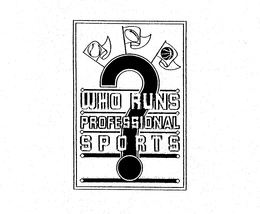 WHO RUNS PROFESSIONAL SPORTS? trademark