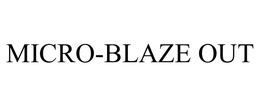 MICRO-BLAZE OUT trademark