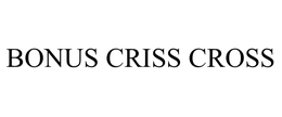 BONUS CRISS CROSS trademark