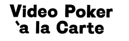 VIDEO POKER A LA CARTE trademark
