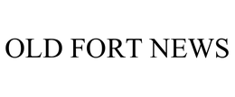 OLD FORT NEWS trademark