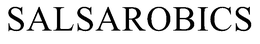 SALSAROBICS trademark