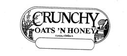 CRUNCHY OATS'N HONEY CEREAL/CEREALE trademark