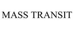 MASS TRANSIT trademark
