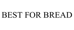 BEST FOR BREAD trademark
