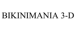 BIKINIMANIA 3-D trademark
