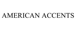 AMERICAN ACCENTS trademark