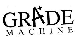 GRA+DE MACHINE trademark