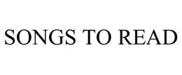 SONGS TO READ trademark