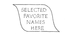 SELECTED FAVORITE NAMES HERE trademark