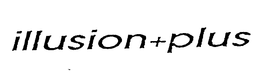 ILLUSION+PLUS trademark