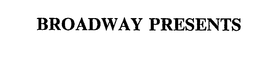 BROADWAY PRESENTS trademark