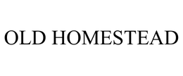 OLD HOMESTEAD trademark