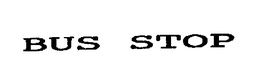 BUS STOP trademark
