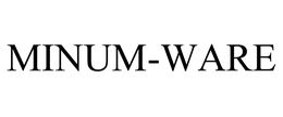 MINUM-WARE trademark