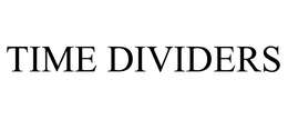 TIME DIVIDERS trademark