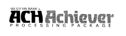 WESTERN BANK'S ACH ACHIEVER PROCESSING PACKAGE trademark