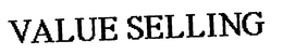 VALUE SELLING trademark