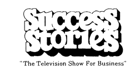 SUCCESS STORIES "THE TELEVISION SHOW FOR BUSINESS" trademark
