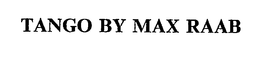 TANGO BY MAX RAAB trademark