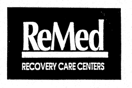 REMED RECOVERY CARE CENTERS trademark