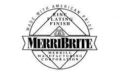 MADE WITH AMERICAN PRIDE ZINC PLATING FINISH MERRIBRITE MERRILL MANUFACTURING CORPORATION trademark