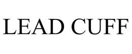LEAD CUFF trademark