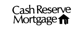 CASH RESERVE MORTGAGE trademark