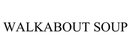 WALKABOUT SOUP trademark