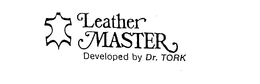 LEATHER MASTER DEVELOPED BY DR. TORK trademark