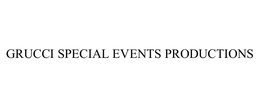 GRUCCI SPECIAL EVENTS PRODUCTIONS trademark