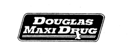 DOUGLAS MAXI DRUG trademark