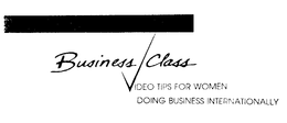 BUSINESS CLASS VIDEO TIPS FOR WOMEN DOING BUSINESS INTERNATIONALLY trademark