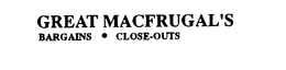 GREAT MACFRUGAL'S BARGAINS CLOSE-OUTS trademark