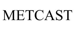 METCAST trademark