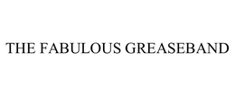 THE FABULOUS GREASEBAND trademark