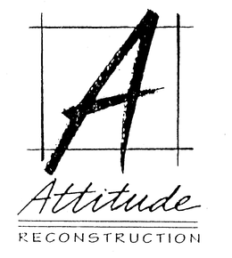A ATTITUDE RECONSTRUCTION trademark