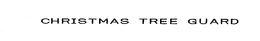 CHRISTMAS TREE GUARD trademark