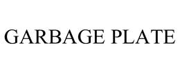 GARBAGE PLATE trademark